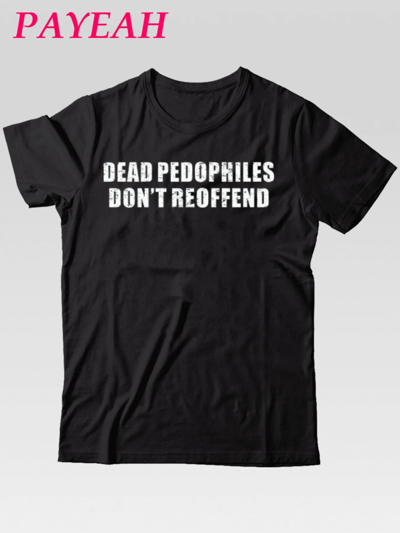 PAYEAH Hot Dead Pedophiles Don't Reoffend Best Saying Black Unisex T-Shirt (Single Piece) 100% Cotton 220g Heavy Cotton T Shirt - 黑色 - 查看 1