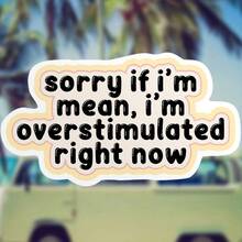 抱歉，如果我是故意的，我现在过度兴奋贴纸自我关爱心理健康模切乙烯基贴纸用于安全帽水瓶笔记本电脑 Kindle 汽车 - 1個 - 查看 2