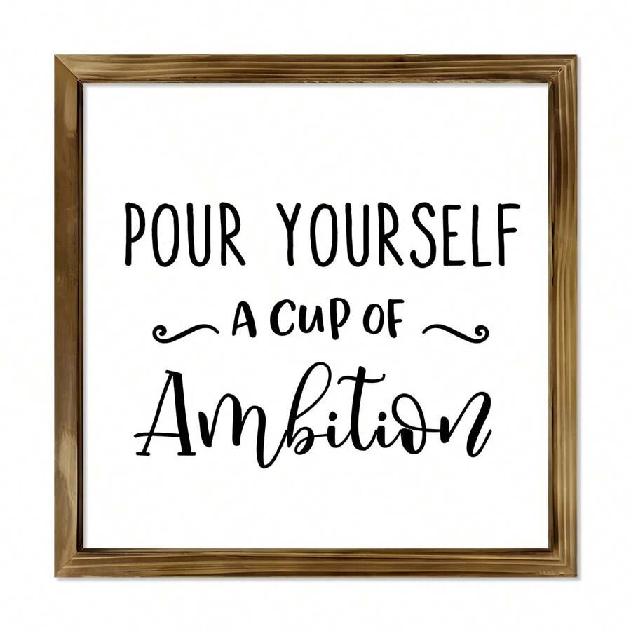 1pc Classic Style Wooden Inspirational Quote Sign - 'Pour Yourself A Cup Of Ambition' - Distressed Framed Wall Art - Wood Plaque Wall Hanging Decor For Home, Office & Farmhouse - Multipurpose Wall-Mounted Decor, Canvas Wall Art, Thanksgiving Gifts,Poster Birthday Graduation Home Decor Christmas Decorations Room Decor Christmas