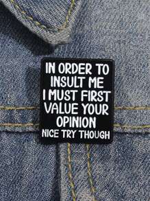 1Pc 为了侮辱我，我必须首先重视您的意见 尝试不错，虽然珐琅别针 有趣的引语 女士胸针 翻领别针 字母徽章 服装配饰 时尚珠宝 朋友礼物 - 黑與白 - 查看 3