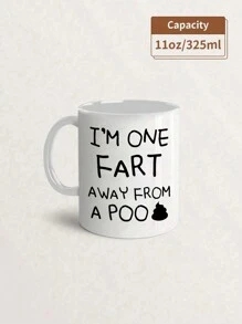 1Pc 11Oz Ceramic Cup "One Fart Away From A Poo" - Insulated, Reusable, Hand Washable - Perfect For Coffee Or Tea Enthusiasts, Birthday Gifts, Holiday Gift For Family, Christmas Decorate, New Year, Easter, Valentine's Day Gifts, Summer And Winter Drinking Utensils, Suitable For Hot Or Cold Drinks, Thanksgiving, Ideal For Juice, Milk, Gift For Him, Funny Mug, Water Cup, Home Kitchen Item, Anniversary Festival, Party, Wedding, Ideal Gift For Mother's Day Back To School