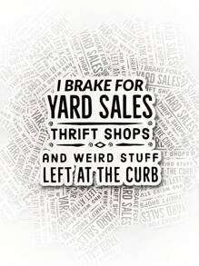 1pc Removable Outdoor Waterproof Vinyl Sticker With Graphic Text Saying "I Brake For Yard Sales, Thrift Shops, And Weird Stuff Left At The Curb", Various Sizes, Featuring Cute Cartoon Character Design - Mainly Based On Picture Color - View 1