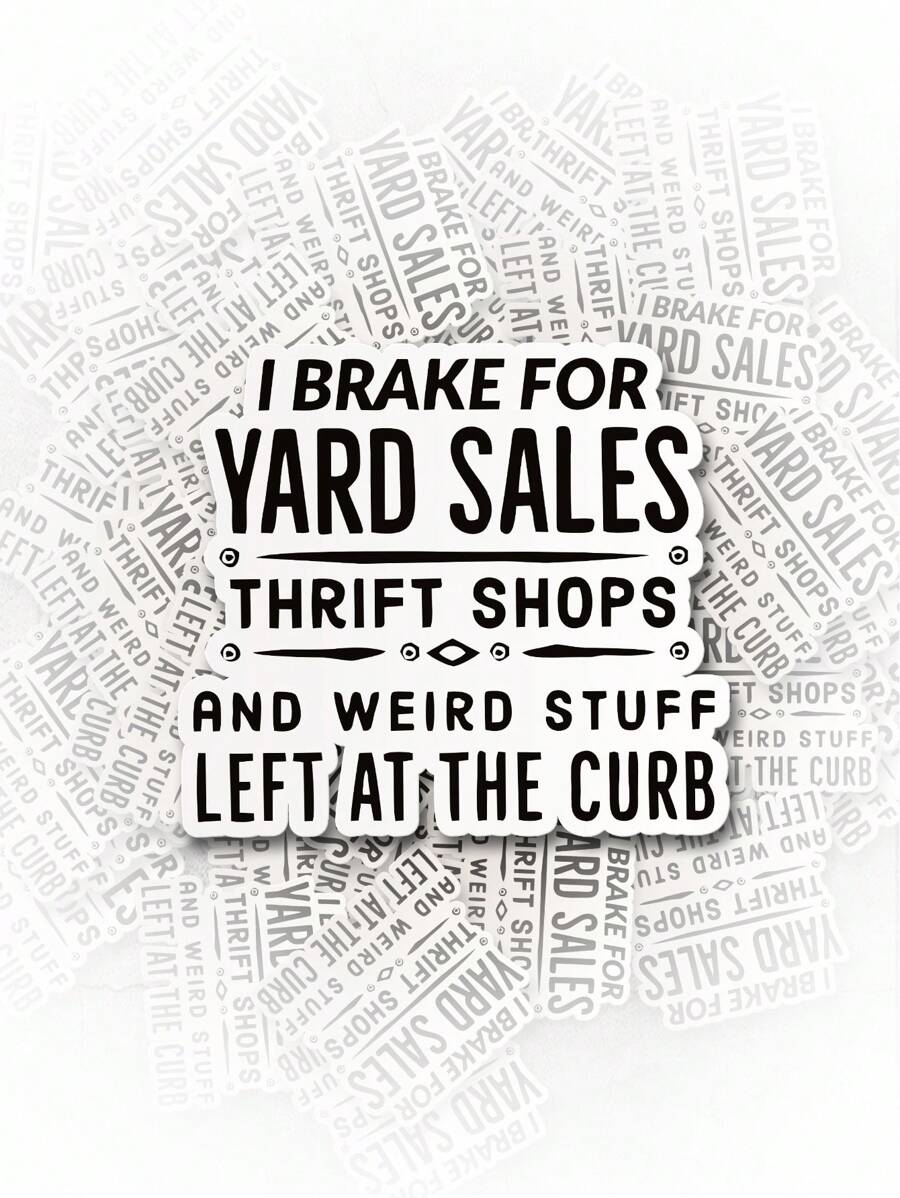 1pc Removable Outdoor Waterproof Vinyl Sticker With Graphic Text Saying "I Brake For Yard Sales, Thrift Shops, And Weird Stuff Left At The Curb", Various Sizes, Featuring Cute Cartoon Character Design - Mainly Based On Picture Color - View 1