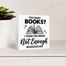1PC/2PCS,Book Lovers Sign, "Too Many Books? Not Enough Shelves" 'But Did You Document It'Desktop Decor For Home Office, Gifts For Librarian, Nerd, Reading, Book Lovers Gift Ideas, Heartfelt Literary Gift Idea For Bookworms - White - View 8