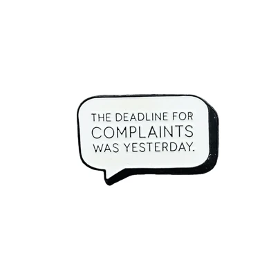 THE DEADLINE FORCOMPLAINTS WAS YESTERDAY Enamel Pin Cartoon Cute Text Bubbles Brooch Enamel Pin Custom Decorative Brooches Ornaments Lapel Bag Badges Jewelry Gifts Pin Pin For Clothes Bag Charm Backpack For School Office Accessories Shirts Jacket Halloween Autumn-Winter Accessories, Suitable For Teens, Youth, Men, Casual, Outdoor, Athletic, Vacation, Graduation Gifts, Birthday, Daily Wear Clothes Pin Funny Teacher Gifts Halloween Accessories Teachers Day Costume Accessories Bag Charms Christmas Men Gifts Bag Pins Gifts For Mother, Father, Graduation, And Teacher
