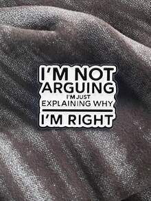 1 件锌合金休闲街头风格字母胸针，“我不是在争论，我只是在解释为什么我是对的”装饰配件 - ARGUING - 查看 1