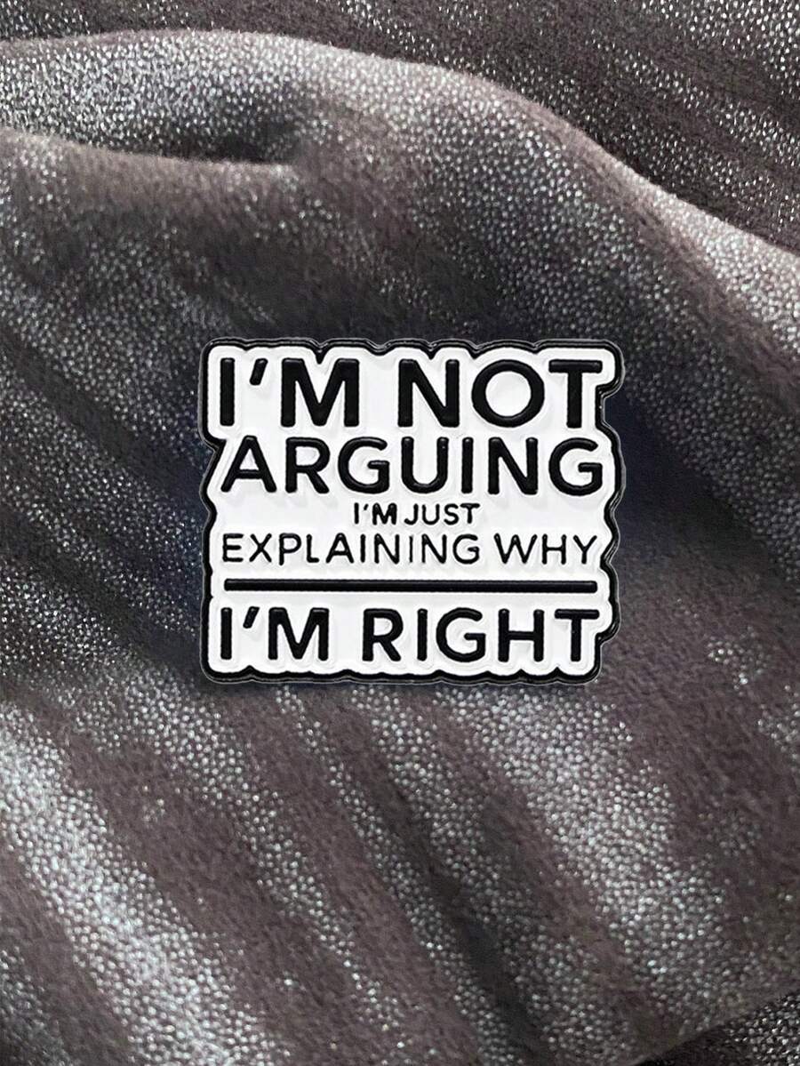 1 件锌合金休闲街头风格字母胸针，“我不是在争论，我只是在解释为什么我是对的”装饰配件 - ARGUING - 查看 1