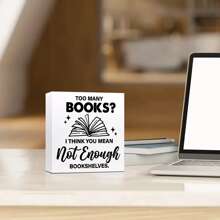 1PC/2PCS,Book Lovers Sign, "Too Many Books? Not Enough Shelves" 'But Did You Document It'Desktop Decor For Home Office, Gifts For Librarian, Nerd, Reading, Book Lovers Gift Ideas, Heartfelt Literary Gift Idea For Bookworms - White - View 9