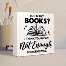 1PC/2PCS,Book Lovers Sign, "Too Many Books? Not Enough Shelves" 'But Did You Document It'Desktop Decor For Home Office, Gifts For Librarian, Nerd, Reading, Book Lovers Gift Ideas, Heartfelt Literary Gift Idea For Bookworms - White - View 3