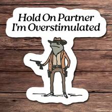 1PC Hold On I'm Overstimulated Sticker – Nhãn dán meme chú ếch cao bồi vui nhộn | Nhãn dán vinyl không có móc Weirdcore dành cho máy tính xách tay, chai nước và sổ tay | Thể hiện khiếu hài hước và phong cách độc đáo của bạn bằng nhãn dán châm biếm này - Nhiều màu - Xem 11
