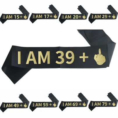 1pc"I AM 15 17 20 29 39 49 59 69 79+1" Sash Ribbon, Funny Birthday Sash For Women Men, 16th 18th 21th 30th 40th 50th 60th 70th 80th Years Old Birthday Funny Gifts, Birthday Party Supplies Decorations Favors For Black Gold