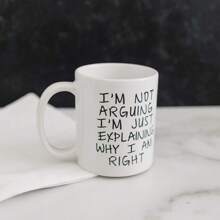 Gift Coffee Mug - I'm Not Arguing I'm Just Explaining Why I Am Right - 1 - View 4