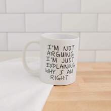 Gift Coffee Mug - I'm Not Arguing I'm Just Explaining Why I Am Right - 1 - View 6