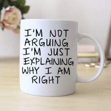 Gift Coffee Mug - I'm Not Arguing I'm Just Explaining Why I Am Right - 1 - View 3