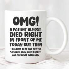 Funny Humor Satire Mugs Nurse & Doctor Gift - 'OMG! A Patient Almost Died Right In Front Of Me Today' Coffee Mug - Funny & Sarcastic Mug - Gift For Doctors & Nurses - 1 - View 8