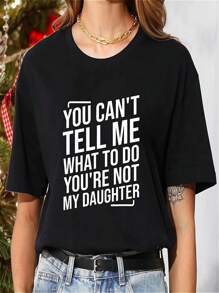 You Can't Tell Me What To Do You're Not My Daughter Printed Women's Crew Neck Fashion Short Sleeve Sport T-Shirt, Comfortable And Versatile, Suitable For Summer, Sporty Style, Comfortable Version Of The T-Shirt, As A Gift