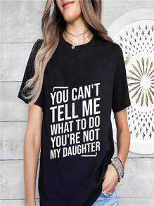 You Can't Tell Me What To Do You're Not My Daughter Printed Women's Crew Neck Fashion Short Sleeve Sport T-Shirt, Comfortable And Versatile, Suitable For Summer, Sporty Style, Comfortable Version Of The T-Shirt, As A Gift