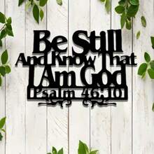 1pc Metal Iron Art Decoration, Bible Verse Wall Hanging, Wall Bedroom Living Room Home Decoration Be Still And Know That I Am God Christian Sign, Suitable For Home Decoration Gifts