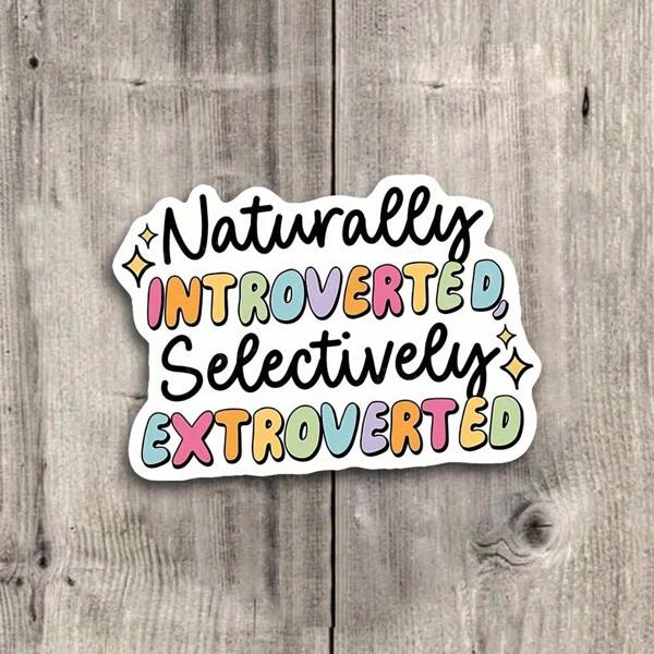 3-Inch "Naturally Introverted, Selectively Extroverted Funny Vinyl Sticker – Perfect For Laptops, Water Bottles, Journals, And Personal Spaces | Great For Introverts, Humor Lovers, And Personalized Enthusiasts | Ideal Gift For Friends, Family, And Co-Workers | Quirky And Relatable Sticker For Personalized-Themed Decor"