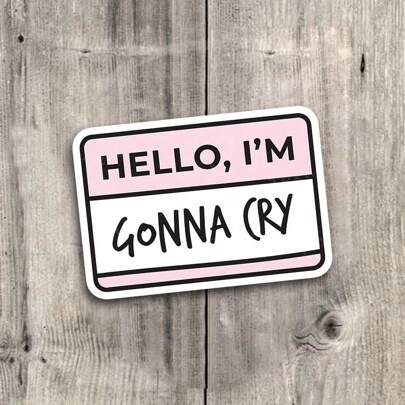 3-Inch "Hello, I'm Gonna Cry Funny Vinyl Sticker – Perfect For Laptops, Water Bottles, Journals, And Personal Spaces | Great For Humor Lovers, Emotive Individuals, And Meme Fans | Ideal Gift For Friends, Family, And Co-Workers | Funny And Relatable Sticker For Emotion-Themed Decor And Sarcastic Vibes"