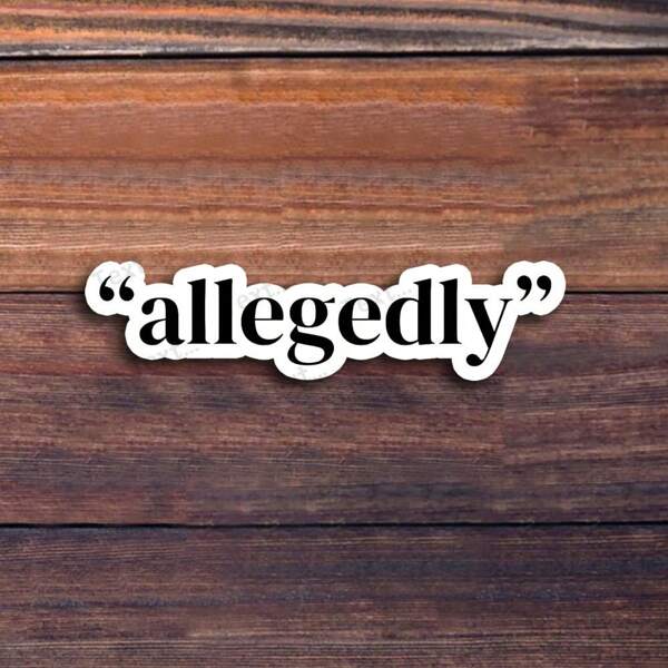 3-Inch "Allegedly Humor Sticker – Perfect For Laptops, Water Bottles, Journals, And Workspaces | Great For Humor Fans, Law Students, And Sarcasm Lovers | Ideal Gift For Friends, Family, And Co-Workers | Quirky Sticker For Humor-Themed Decor, Legal Enthusiasts, And Sarcastic Humor"