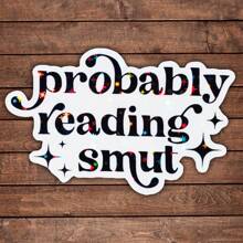 1/2/5pcs Probably Reading Smut Sticker | Fun And Quirky Vinyl Decal For Planners, Journals, And Laptops | Cute And Mindful Design For Meditation, Wellness Enthusiasts, And Book Lovers | , Artsy, Positive Affirmation Sticker - Multicolor - View 10