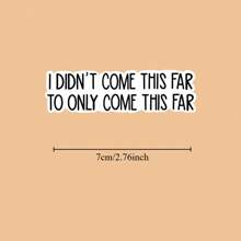 Motivational Inspiration Stickers, Funny Stickers, Laptop Decals, Tumbler Stickers, Water Bottle Sticker, Water Bottle,I DIDN'T COME THIS FAR TO ONLY COME THIS FAR Sticker,School Supplies,Back To School - Multicolor - View 8