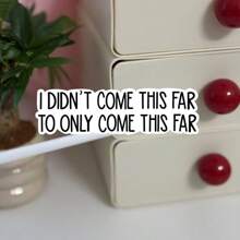 Motivational Inspiration Stickers, Funny Stickers, Laptop Decals, Tumbler Stickers, Water Bottle Sticker, Water Bottle,I DIDN'T COME THIS FAR TO ONLY COME THIS FAR Sticker,School Supplies,Back To School - Multicolor - View 12
