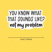 Pegatina "Eso suena como tu problema, no el mío", pegatinas sarcásticas, pegatinas divertidas y descaradas, pegatinas para portátiles, pegatinas para botellas de agua, útiles escolares, de vuelta al colegio - Multicolor - Ver 3