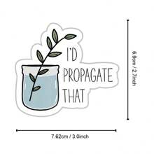 1 Stück Lustiger Aufkleber "I'd Propagate That", Geschenk für Pflanzenfans, Pflanzenmama, Aufkleber für Wasserflasche, Laptop-Aufkleber, Gärtnerei, süße Zimmerpflanze, perfektes Geschenk für Liebhaber - Verschiedenfarbig - Übersicht 8