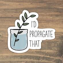 1 Stück Lustiger Aufkleber "I'd Propagate That", Geschenk für Pflanzenfans, Pflanzenmama, Aufkleber für Wasserflasche, Laptop-Aufkleber, Gärtnerei, süße Zimmerpflanze, perfektes Geschenk für Liebhaber - Verschiedenfarbig - Übersicht 10