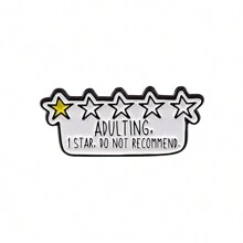 ADULTING, I STAR, DO NOT RECOMMEND. Enamel Pin Brooch Pines Lapel Pins Badge On Backpack Clothing Accessories Jewelry Gifts