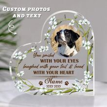 You Smiled With Your Eyes Custom Dog Acrylic Plaque, Personalized Heart Shaped Deceased Pet Plaque, Pet Memorial Gifts,Four Patterns To Choose From