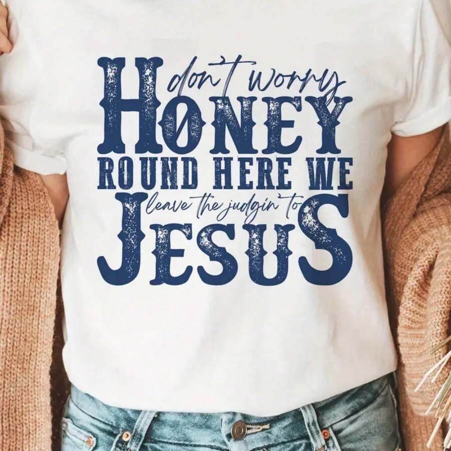 Don't Worry, Honey Jesus Letter Print T-Shirt - Casual Crew Neck Short Sleeve Top For Women, Stretchy Polyester Blend, Perfect For Spring & Summer