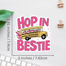 Hop In Bestie, Funny Sticker, Sarcastic Die Cut Vinyl Sticker, Humorous Waterproof And Weatherproof Sticker For Water Bottles, Laptops, Tumbler, Cars, Journals, And Outdoor Use, , Removable, Reusable And High Quality,School Supplies,Back To School