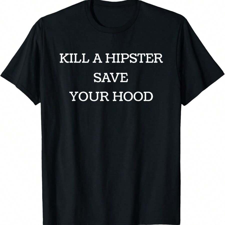 Kill A Hipster Save Your Hood Funny Artist Cool Guy Joke T-Shirt - 黑色 - 查看 1