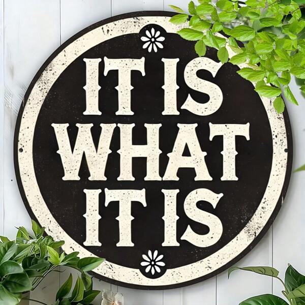 1pc "It Is What It Is" Round Aluminum Sign Wall Art, 19.81x19.81cm, Vintage Inspirational Quote Plaque For Cafe, Coastal Home, Farmhouse, Office, Living Room Decor - Creative Home Gift