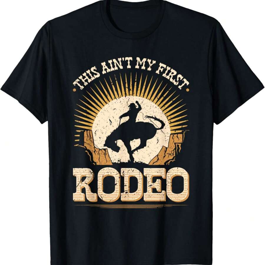 This Aint My First Rodeo Bronc Riding Bucking Horse Cowboy T-Shirt - Black - View 1