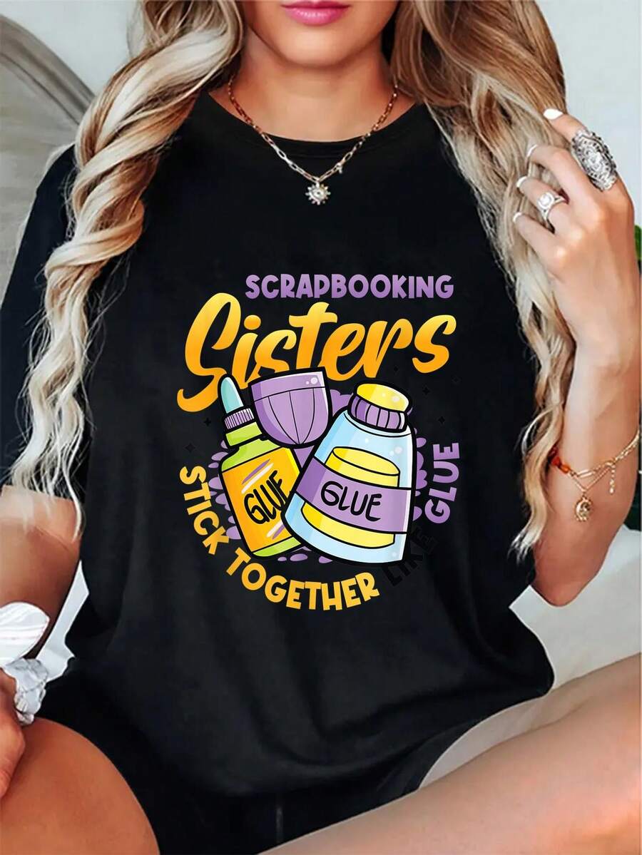 Scrapbooking Sisters Stick Together Like Glue Scapbooking T-Shirt 100% Cotton T Shirt