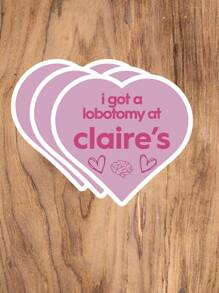 1/3/6pcs "I Got A Lobotomy At Claire's" Stickers -Humorous Bumper & Laptop Decal For Decoration And Gifting, Labels For Water Bottles, Hard Hats - Versatile For Wood, Plastic, Glass, Metal, Ceramic Surfaces
