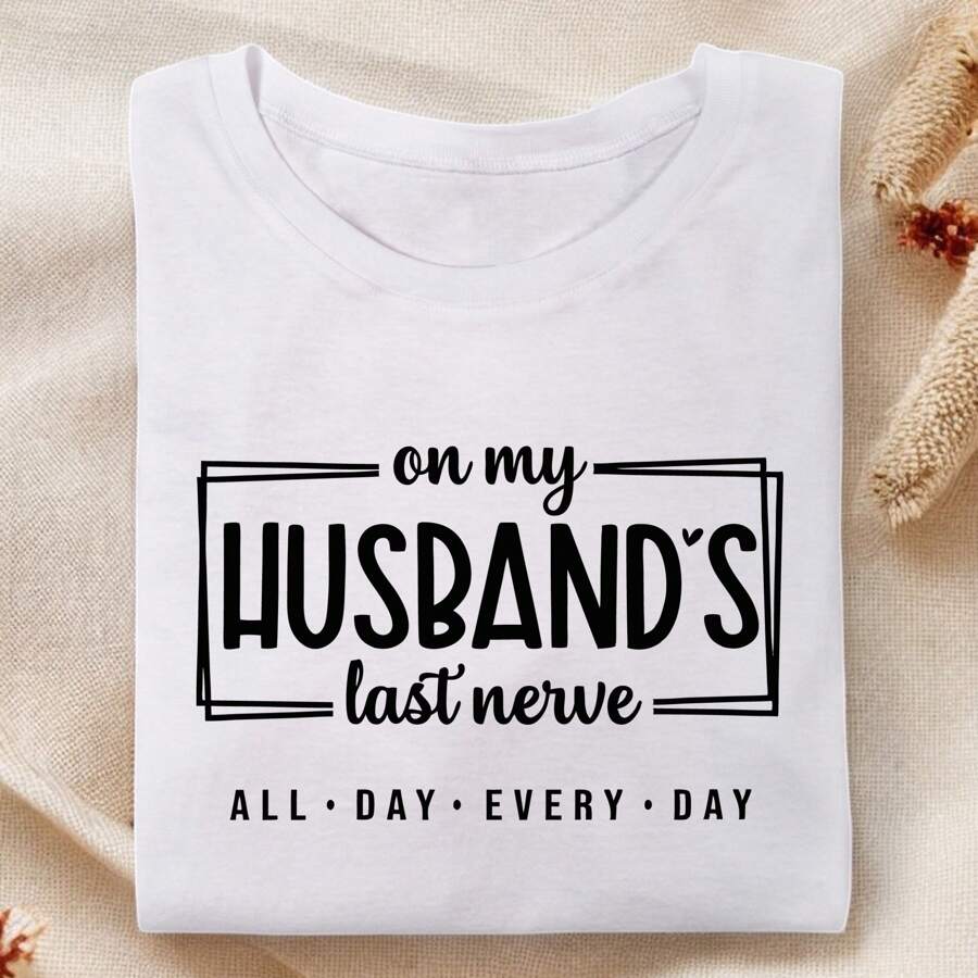 On My Husband's Last Nerve All Day Every Day Shirt, Funny Wife Shirt, Funny Husband Shirt, On My Husband Honeymoon Shirt, SSN-223