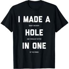 Funny Golf For Men Women - Hole In One Golf Gag Gifts T-Shirt