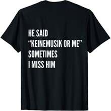 He Said Keinemusik Or Me Sometimes I Miss Him T-Shirt - Black - View 1