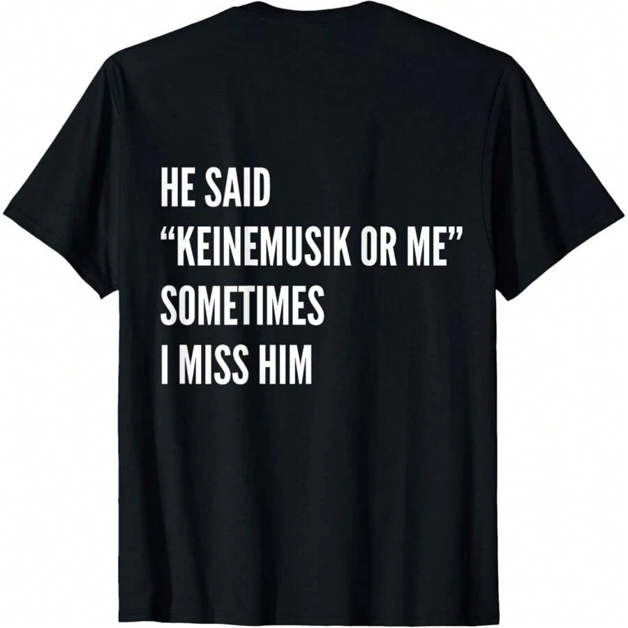 He Said Keinemusik Or Me Sometimes I Miss Him T-Shirt - Black - View 1