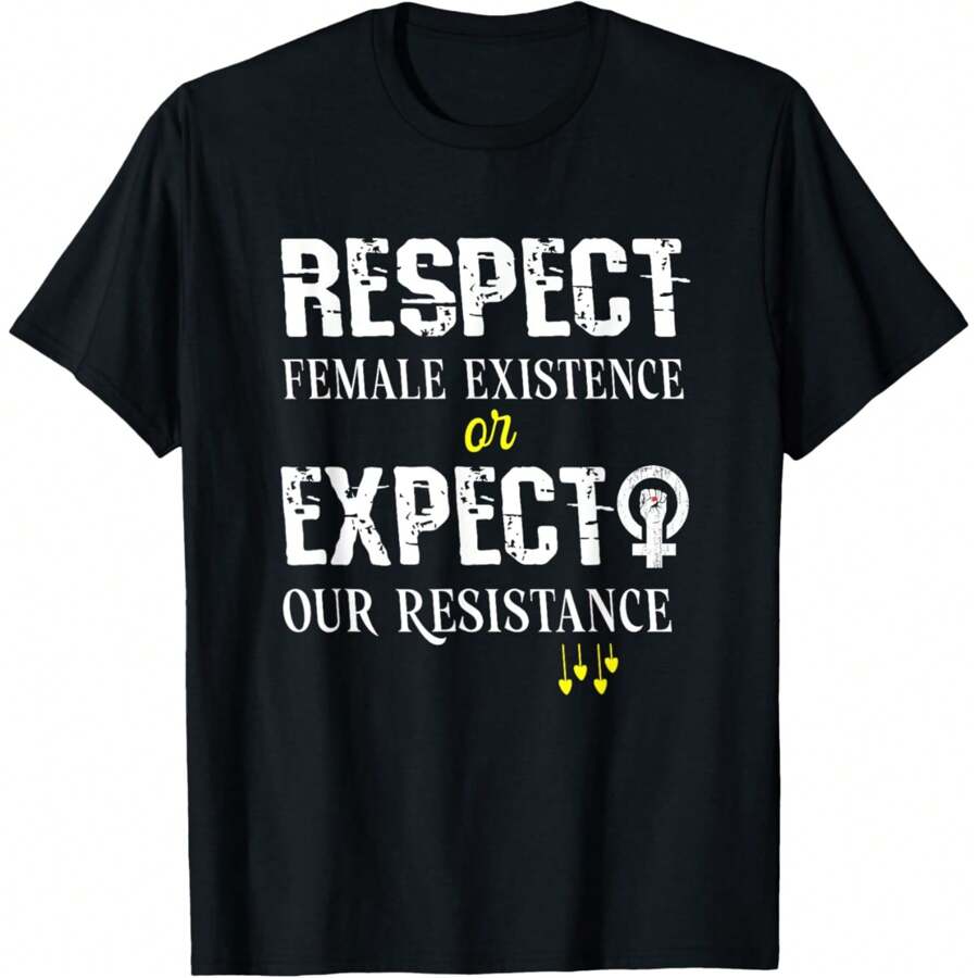 Respect Female Existence Or Expect Resistance Women Feminism T-Shirt - Black - View 1