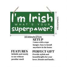 St. Patrick's Day Wood Sign, Hanging Wood Sign Home Decorative, Funny Irish Decor, Irish Party Home Decor, St. Patrick's Day Decoration, Printed Wood Wall Art Sign - I'm Irish What Is Your Superpower