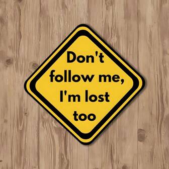1pc 'don't Follow Me, I'm Lost Too' Sticker - Yellow Warning Road Sign Decal Sticker - Humorous And Funny Graffiti Sticker - Waterproof And Windproof Vinyl Sticker - Suitable For Sticking On Mugs, Rucksacks, Laptops, And Anywhere Else You Want - A Unique Little Gift Gift For Sticker Lover Friend,School Supplies,Back To School
