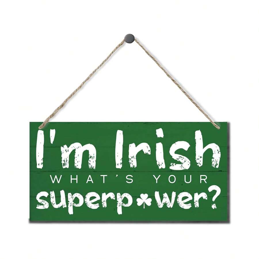 St. Patrick's Day Wood Sign, Hanging Wood Sign Home Decorative, Funny Irish Decor, Irish Party Home Decor, St. Patrick's Day Decoration, Printed Wood Wall Art Sign - I'm Irish What Is Your Superpower