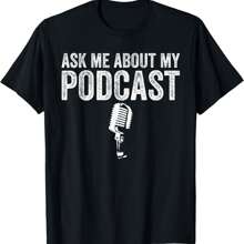 100% Cotton Ask Me About My Podcast Funny Podcaster T-Shirt