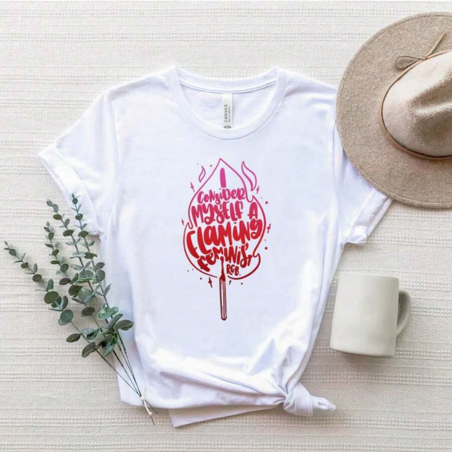 I Consider Myself A Flaming  Shirt, Flaming T-Shirt, Girl Power Shirt, Feminism Shirt, Empowered Women Shirt, Rbg Shirt
